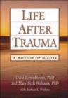 Life After Trauma : A Workbook for Healing - Book