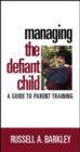 Managing the Defiant Child : A Guide to Parent Training - Book