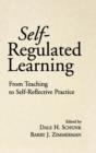 Self-Regulated Learning : From Teaching to Self-Reflective Practice - Book