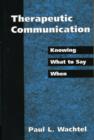 Therapeutic Communication : Knowing What to Say When - Book
