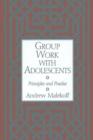 Group Work with Adolescents : Principles and Practice - Book