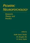 Pediatric Neuropsychology : Research, Theory, and Practice, 2nd Edition - Book
