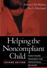 Helping the Noncompliant Child, Second Edition : Family-Based Treatment for Oppositional Behavior - Book