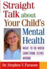 Straight Talk about Your Child's Mental Health : What to do When Something Seems Wrong - Book