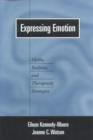 Expressing Emotion : Myths, Realities, and Therapeutic Strategies - Book