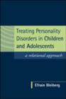 Treating Personality Disorders in Children and Adolescents : A Relational Approach - Book