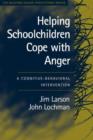 Helping Schoolchildren Cope with Anger : A Cognitive-Behavioral Intervention - Book