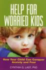 Help for Worried Kids : How Your Child Can Conquer Anxiety and Fear - Book