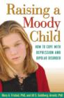Raising a Moody Child : How to Cope with Depression and Bipolar Disorder - Book