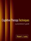 Cognitive Therapy Techniques : A Practitioner's Guide - Book