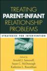 Treating Parent-Infant Relationship Problems : Strategies for Intervention - Book