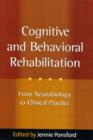 Cognitive and Behavioral Rehabilitation : From Neurobiology to Clinical Practice - Book
