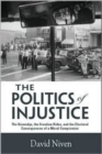 The Politics Of Injustice : The Kennedys, The Freedom Rides, And The - Book