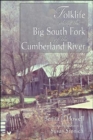 Folklife Along The Big South Fork : Of The Cumberland River - Book