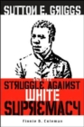 Sutton E. Griggs and the Struggle against White Supremacy - Book