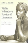 Phillis Wheatley's Poetics of Liberation : Backgrounds and Contexts - Book