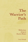 The Warrior's Path : Reflections along an Ancient Route - Book