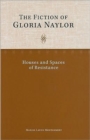 The Fiction of Gloria Naylor : Houses and Spaces of Resistance - Book