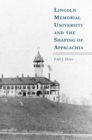 Lincoln Memorial University and the Shaping of Appalachia - Book