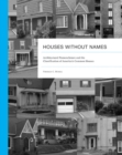 Houses without Names : Architectural Nomenclature and the Classification of America?s Common Houses - Book