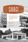 The Garage : Automobility and Building Innovation in America's Early Auto Age - Book