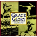 Grace & Glory : A Century of Women in the Olympics - Book