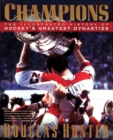 Champions : The Illustrated History of Hockey's Greatest Dynasties - Book