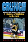 Crunch : Big Hitters, Shot Blockers & Bone Crushers: A History of Fighting in the NHL - Book
