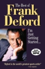 The Best of Frank Deford : I'm Just Getting Started... - Book