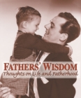 Fathers' Wisdom : Thoughts on Life and Fatherhood - Book
