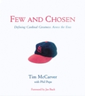 Few and Chosen Cardinals : Defining Cardinal Greatness Across the Eras - Book