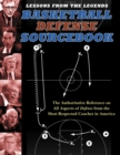 Lessons from the Legends: Basketball Defense Sourcebook : The Authoritative Reference on All Aspects of Defense from the Most Respected Coaches in America - Book