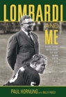 Lombardi and Me : Players, Coaches, and Colleagues Talk About the Man and the Myth - Book