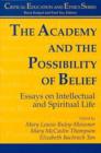 The Academy and the Possibility of Belief : Essays on Intellectual and Spiritual Life - Book