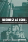 Business as Usual : Continuity and Change in Central and Eastern Europe - Book