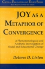 Joy as a Metaphor of Convergence : A Phenomenological and Aesthetic Investigation of Social and Educational Change - Book