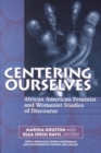 Centering Ourselves : African American Feminist and Womanist Studies of Discourse - Book