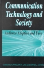Communication Technology and Society : Audlence Adoption and Uses - Book