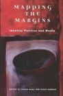 Mapping the Margins : Identity Politics and the Media - Book