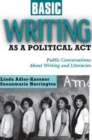 Basic Writing as a Political Act : Public Conversations About Writing and Literacies - Book