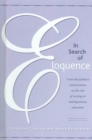 In Search of Eloquence : Cross-disciplinary Conversations on the Role of Writing in Undergraduate Education - Book
