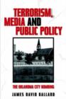 Terrorism, Media and Public Policy : The Oklahoma City Bombing - Book