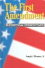The First Amendment : Theoretical Perspectives - Book