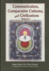 Communication, Comparative Cultures, and Civilizations v. 1; A Collection on Culture and Consciousness - Book