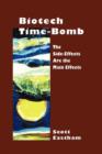 Biotech Time-bomb : The Side-effects are the Main Effects - Book