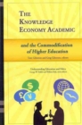 The Knowledge Economy Academic and the Commodification of Higher Education - Book