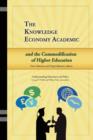The Knowledge Economy Academic and the Commodification of Higher Education - Book