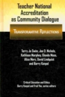 Teacher National Accreditation As Community Dialogue : Transformative Reflections (Critical Educatoin and Ethics) - Book