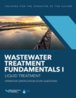 Wastewater Treatment Fundamentals I : Liquid Treatment: Operator Certification Study Questions - Book