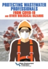 Protecting Wastewater Professionals From Covid-19 and Other Biological Hazards - Book